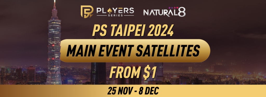 Players Series Taipei 2024 Main Event Satellites on Natural8
