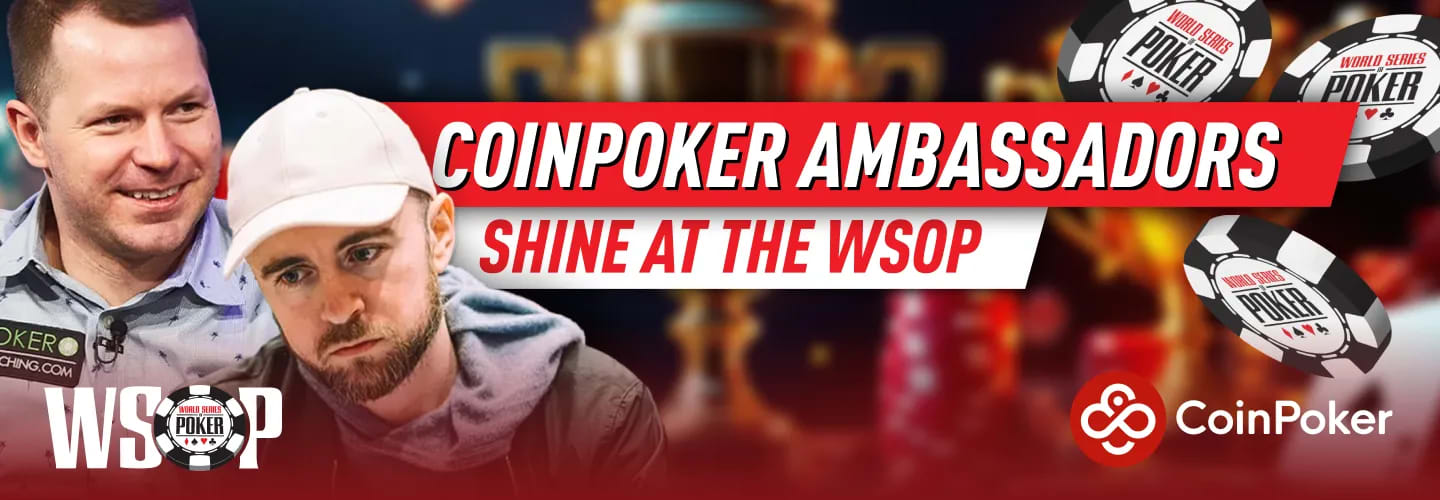 CoinPoker Ambassadors Shine at the WSOP