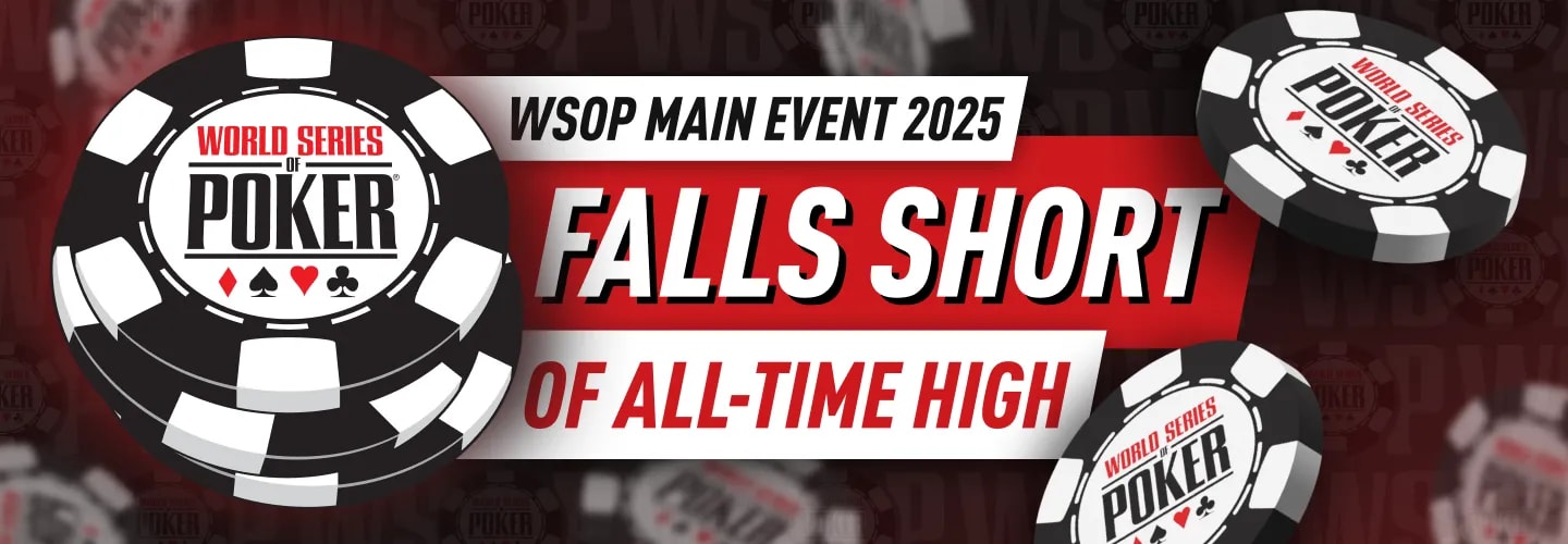 2025 WSOP Main Event: Falls Short of All-Time High