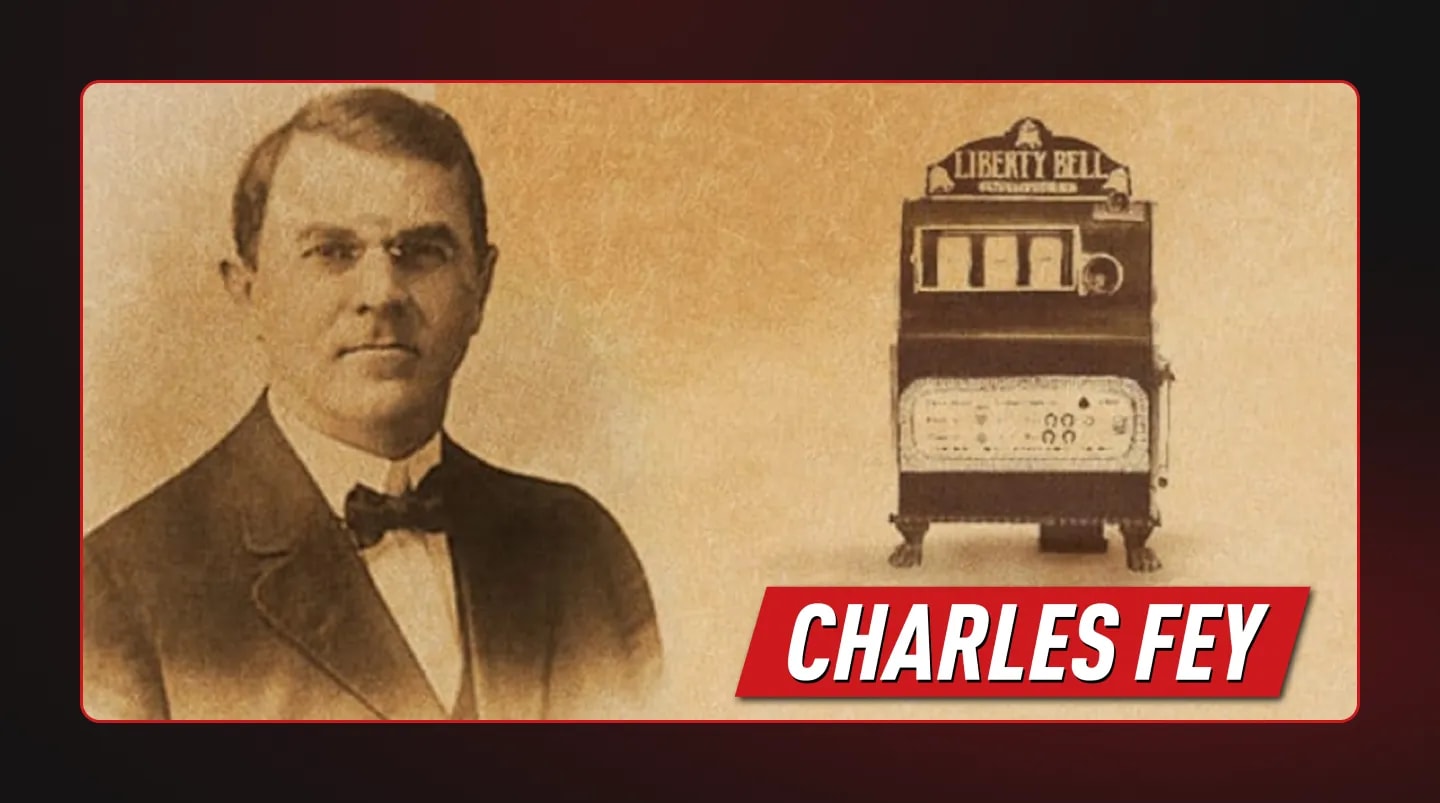 Charles Fey - The Father of the Slot Machine