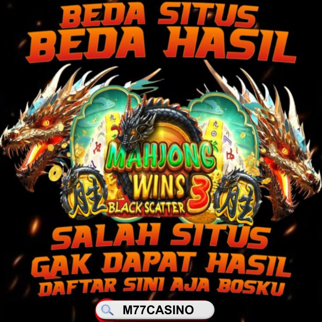 M77CASINO: Situs Bandar Togel Online Terpercaya Min Bet 100 Perak Dijamin JP