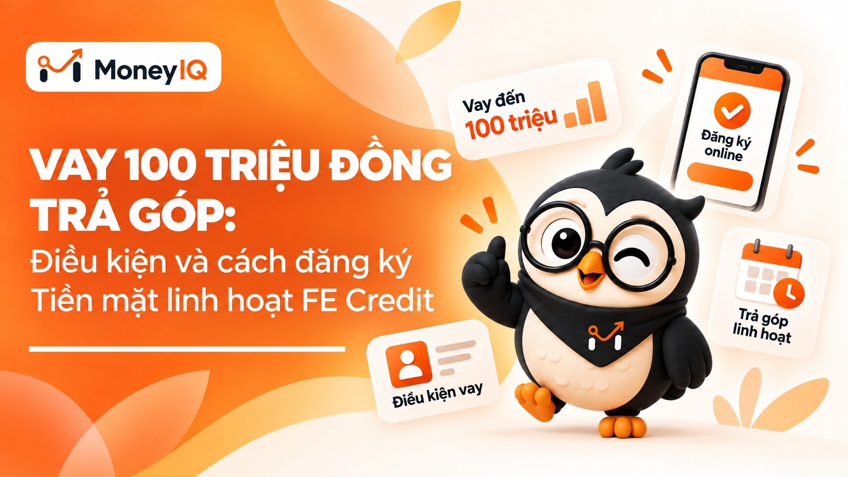 Vay 100 triệu đồng trả góp: Điều kiện và cách đăng ký Tiền mặt linh hoạt FE Credit
