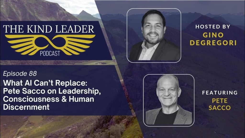 What AI Can’t Replace: Pete Sacco on Leadership, Consciousness & Human Discernment