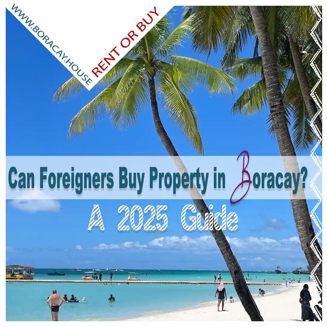 Can Foreigners Buy Property in Boracay? A 2025 Guide