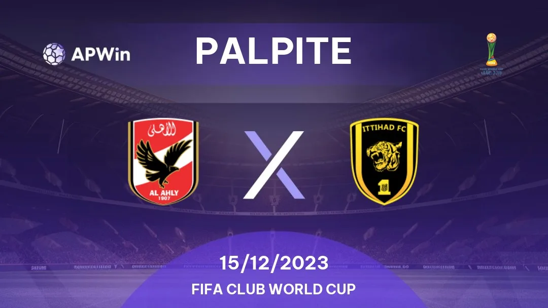 Al-Ahly x Ittihad: palpites, onde assistir e onde apostar – Mundial de  Clubes (15/12)