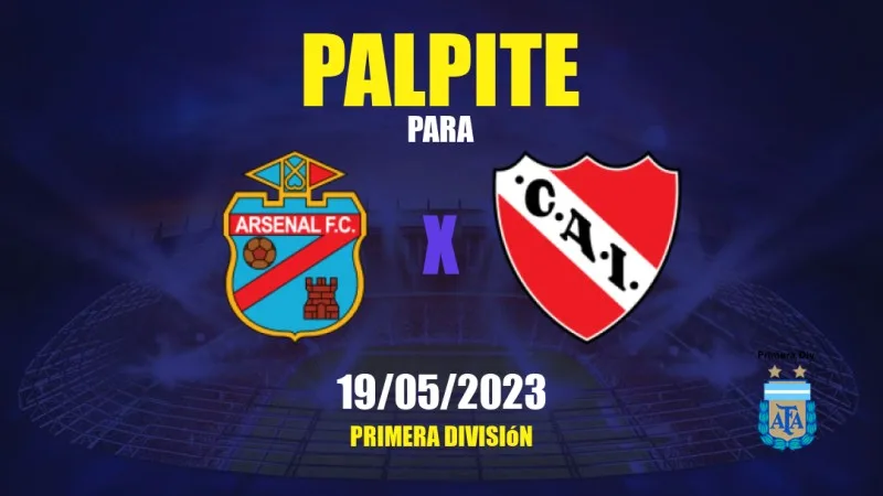 Palpite Arsenal de Sarandí x Independiente: 18/05/2023 - Campeonato  Argentino