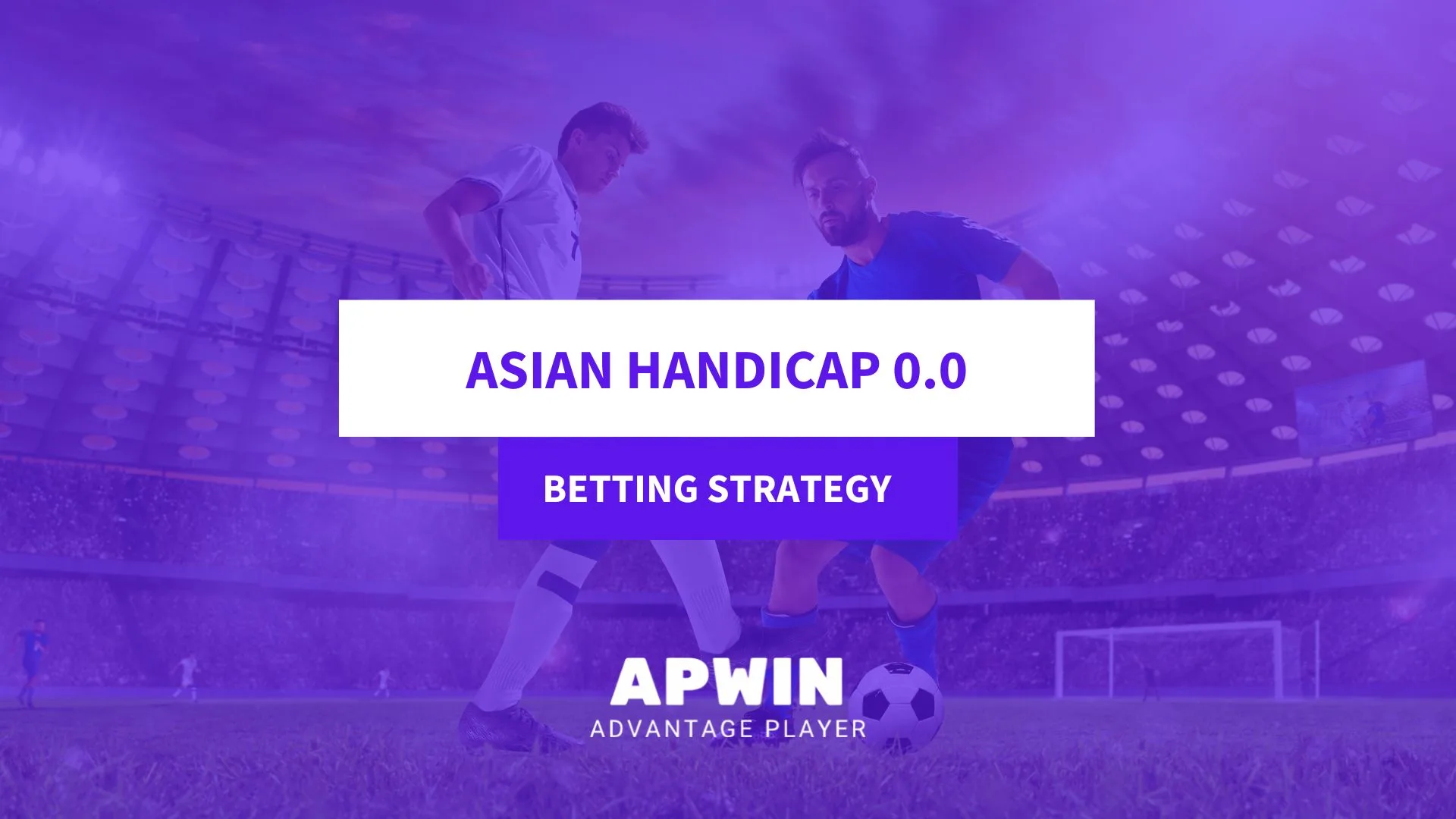 Asian Handicap in Soccer Betting - How it Works and Tips to Win Money