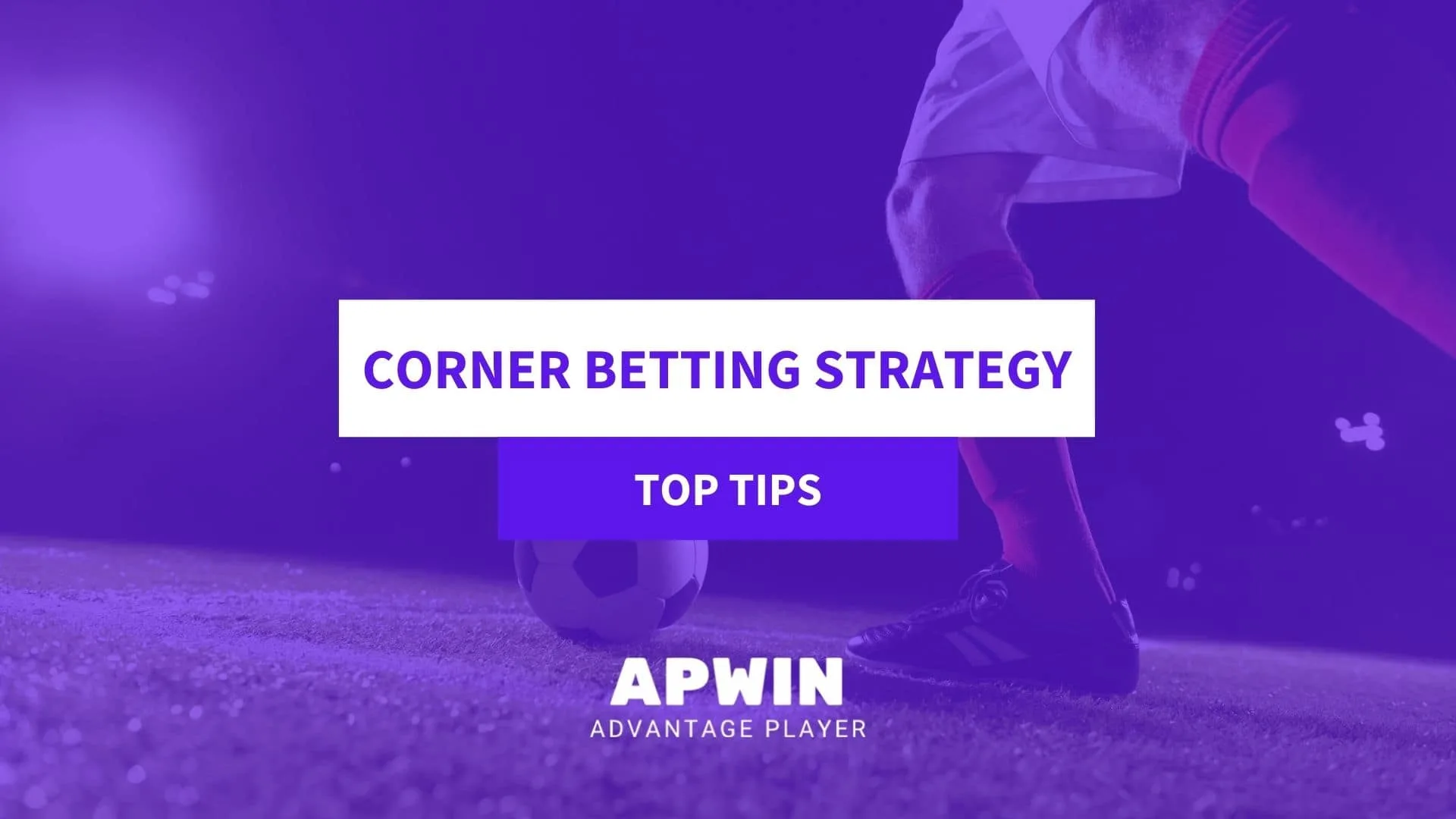 How to bet on 1st Half Corners markets? - under/over systems, selections  process, tips and resources 