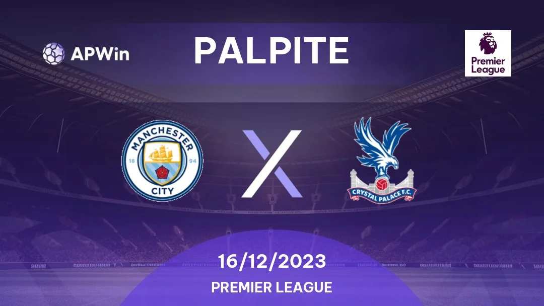 Manchester City x Crystal Palace Palpites – Odds, Dicas e Prognóstico –  16/12