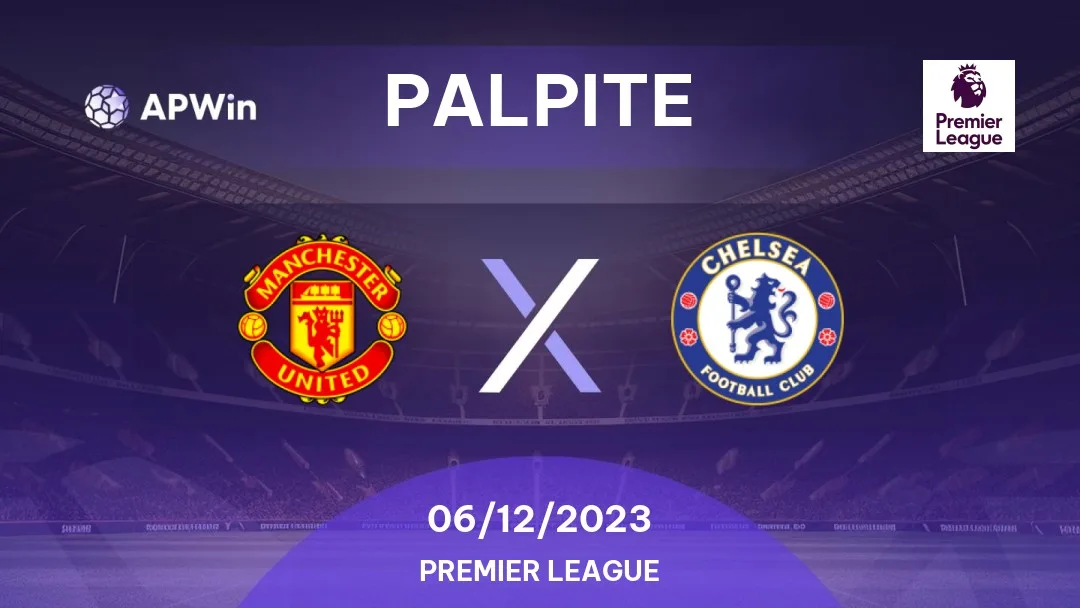 Palpites United x Chelsea  Premier League 2023/24 - Betway Insider