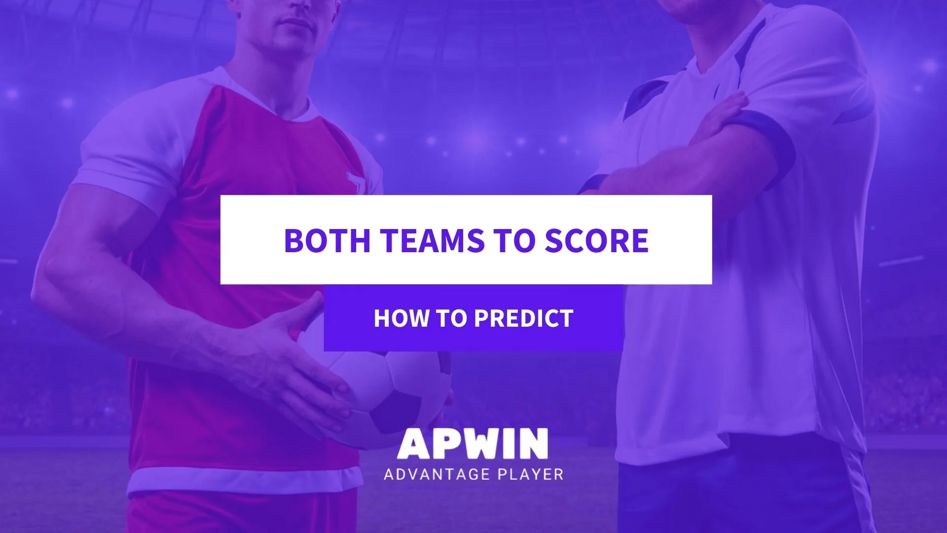 Both Teams to Score Tips - Today's BTTS Tips and Predictions