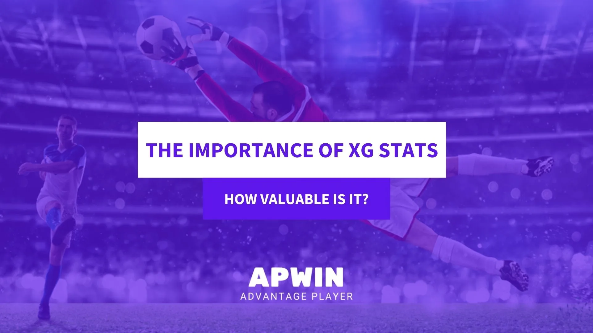 The Importance of Using xG Stats when Betting APWin