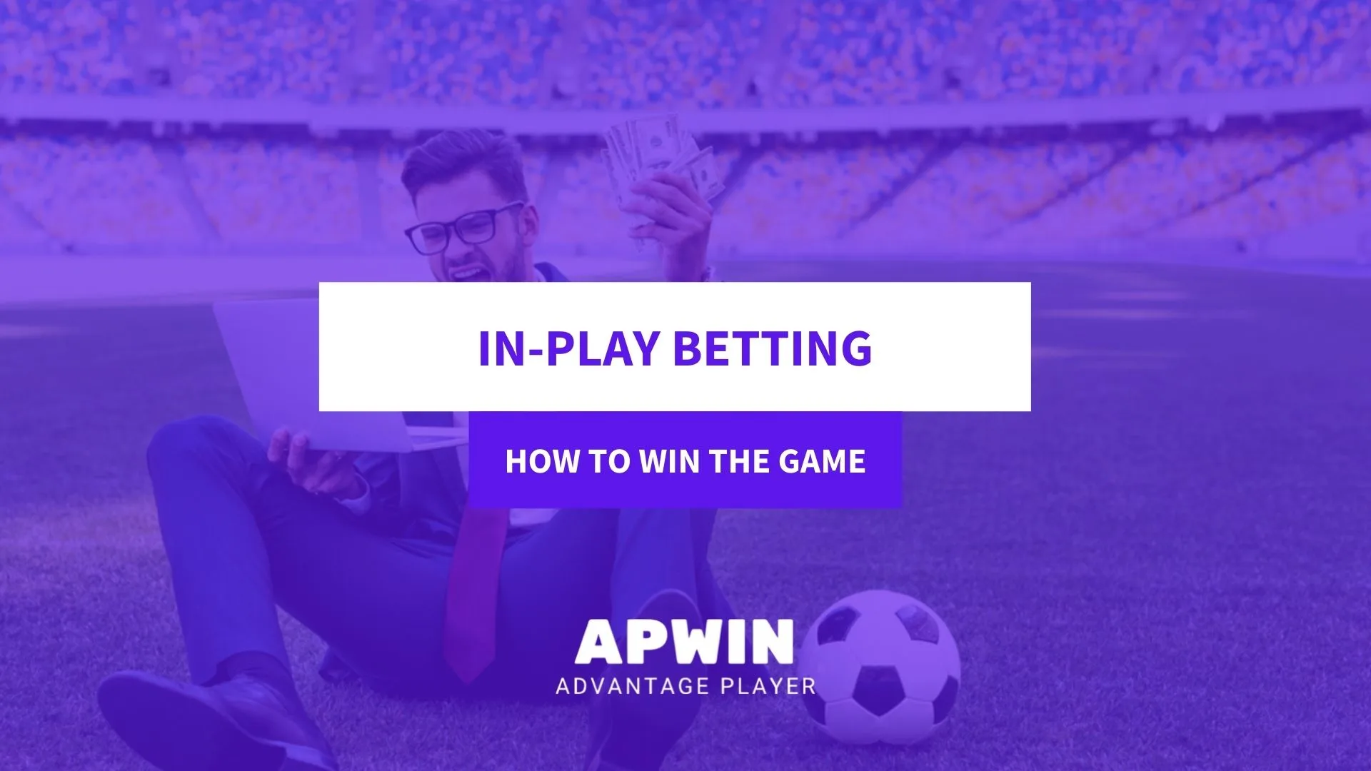 In-Play Betting: How to Win the Game