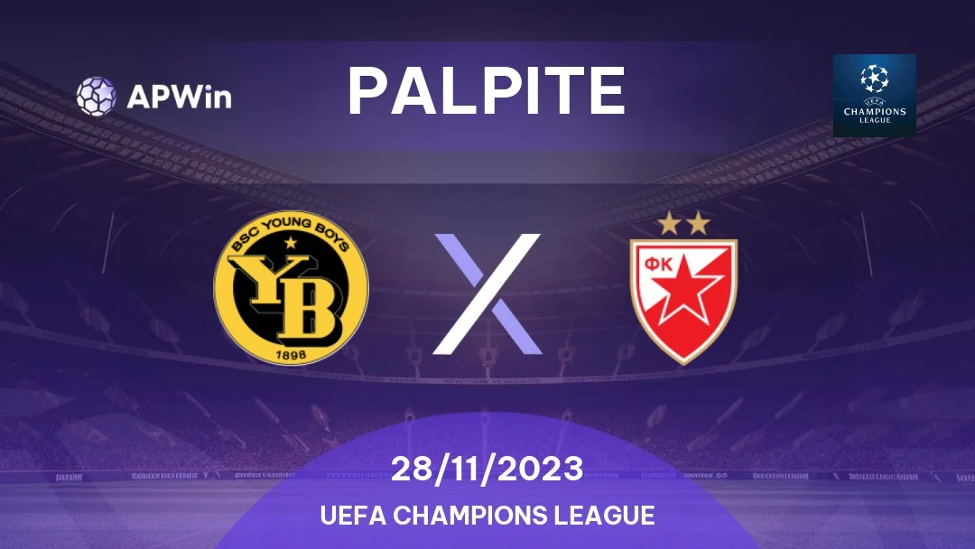 Palpite Young Boys x Estrela Vermelha: 28/11/2023 - Liga dos Campeões