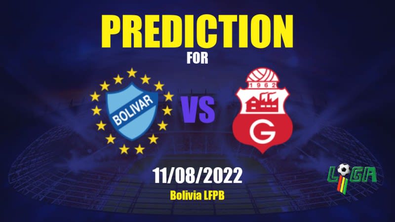 Bolívar vs Guabirá Betting Tips: 11/08/2022 - Matchday 9 - Bolivia LFPB