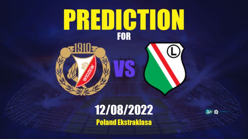 Widzew Łódź vs Legia Warszawa Betting Tips: 12/08/2022 - Matchday 5 - Poland Ekstraklasa