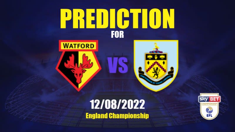 Watford vs Burnley Betting Tips: 12/08/2022 - Matchday 3 - England Championship