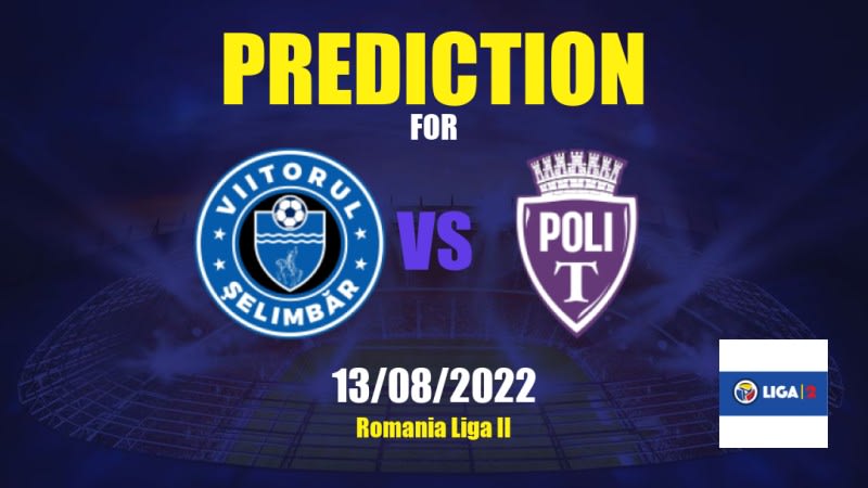 Viitorul Şelimbăr vs ASU Poli Timişoara Betting Tips: 13/08/2022 - Matchday 2 - Romania Liga II