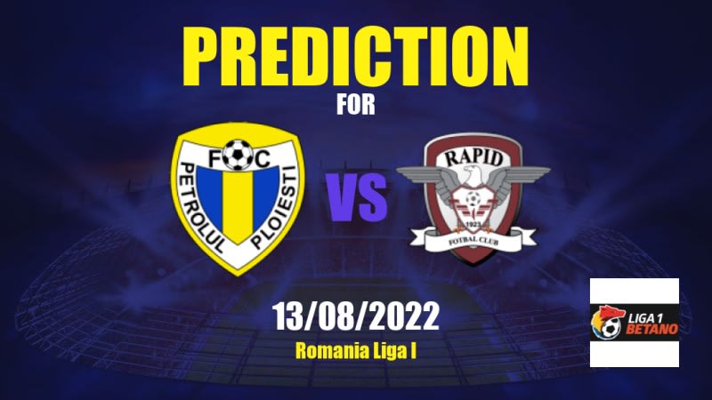 Petrolul 52 vs Rapid Bucureşti Betting Tips: 13/08/2022 - Matchday 5 - Romania Liga I