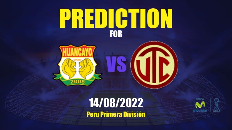 Sport Huancayo vs UTC Cajamarca Betting Tips: 14/08/2022 - Matchday 0 - Peru Primera División