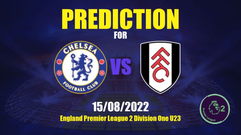 Chelsea U21 vs Fulham U21 Betting Tips: 15/08/2022 - Matchday 2 - England Premier League 2 Division One U23