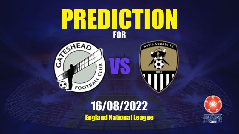 Gateshead vs Notts County Betting Tips: 16/08/2022 - Matchday 3 - England National League