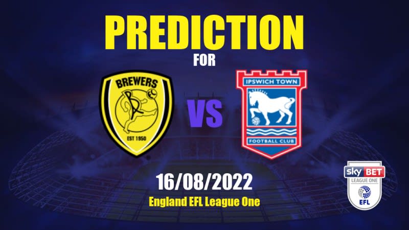 Burton Albion vs Ipswich Town Betting Tips: 16/08/2022 - Matchday 4 - England EFL League One