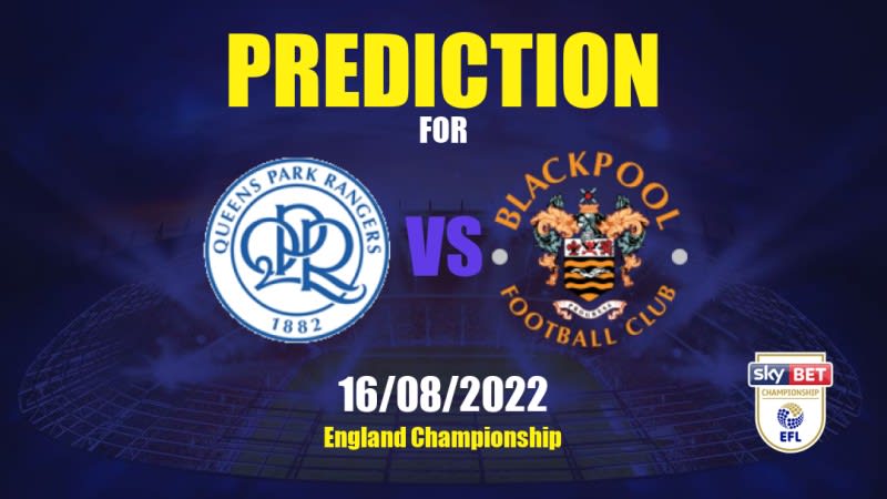 Queens Park Rangers vs Blackpool Betting Tips: 16/08/2022 - Matchday 4 - England Championship