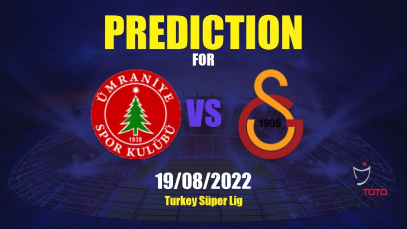 Ümraniyespor vs Galatasaray Betting Tips: 19/08/2022 - Matchday 3 - Turkey Süper Lig