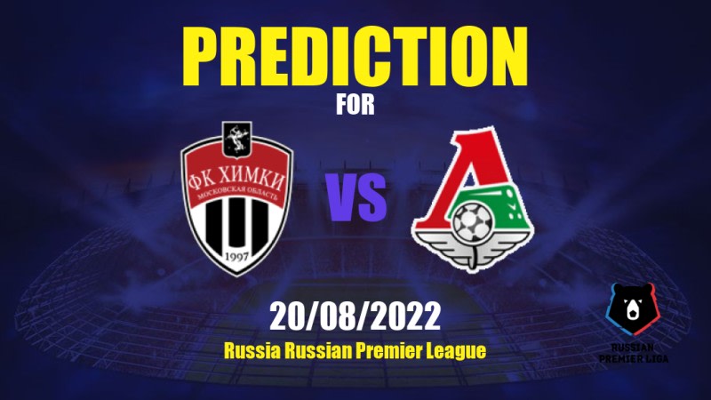 Khimki vs Lokomotiv Moskva Betting Tips: 20/08/2022 - Matchday 6 - Russia Russian Premier League