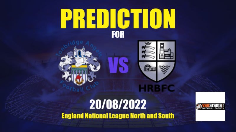 Tonbridge Angels vs Hampton & Richmond Betting Tips: 20/08/2022 - Matchday 4 - England National League North and South