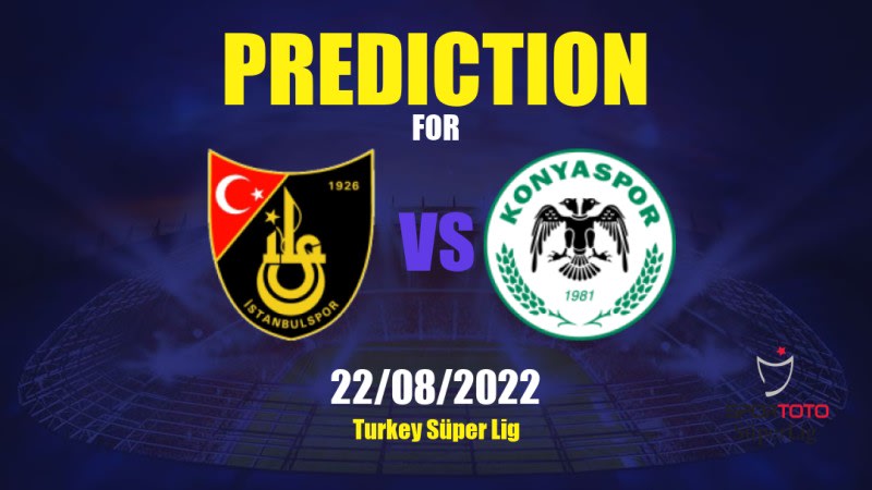 İstanbulspor vs Konyaspor Betting Tips: 22/08/2022 - Matchday 3 - Turkey Süper Lig