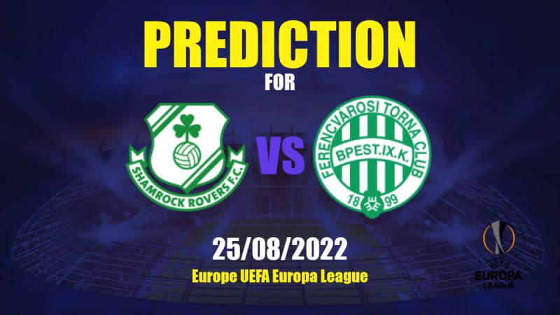 Shamrock Rovers vs Ferencváros Betting Tips: 25/08/2022 - Matchday 0 - Europe UEFA Europa League