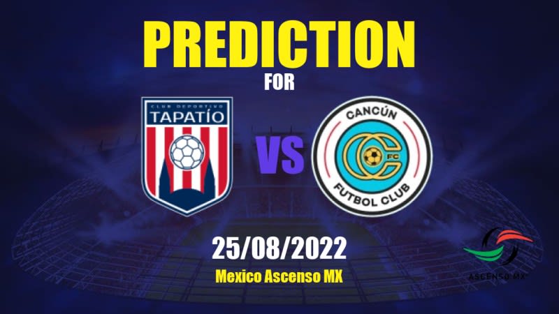 Tapatío vs Cancún Betting Tips: 25/08/2022 - Matchday 9 - Mexico Ascenso MX