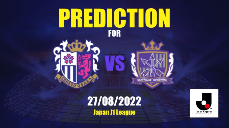 Cerezo Osaka vs Sanfrecce Hiroshima Betting Tips: 27/08/2022 - Matchday 27 - Japan J1 League