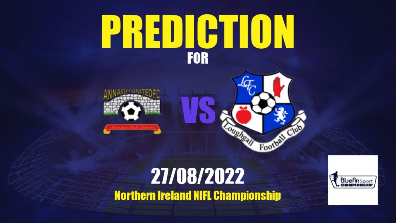 Annagh United vs Loughgall Betting Tips: 27/08/2022 - Matchday 4 - Northern Ireland NIFL Championship