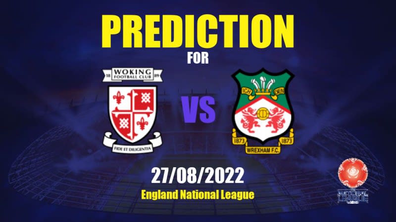 Woking vs Wrexham Betting Tips: 27/08/2022 - Matchday 5 - England National League