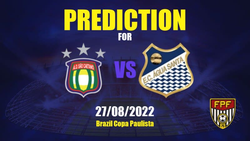 São Caetano vs Água Santa Betting Tips: 27/08/2022 - Matchday 9 - Brazil Copa Paulista