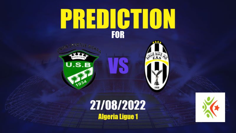 US Biskra vs ES Sétif Betting Tips: 27/08/2022 - Matchday 1 - Algeria Ligue 1