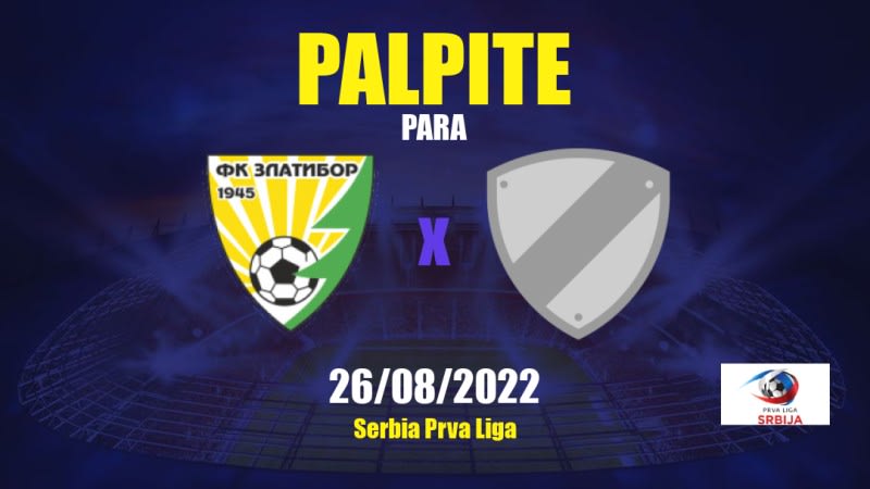 Zlatibor Čajetina x Jedinstvo Ub: 26/08/2022 - Sérvia Prva Liga | APWin