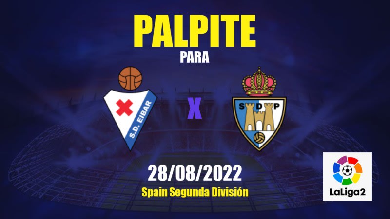 SD Eibar x SD Ponferradina: 28/08/2022 - Espanha Segunda División | APWin