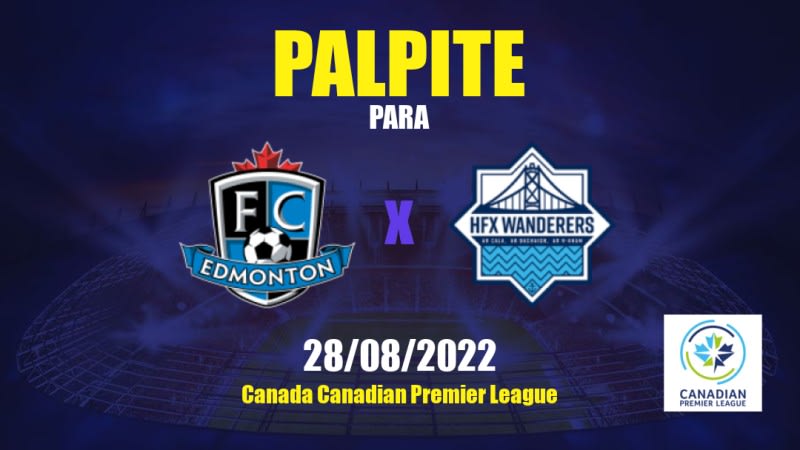 Edmonton x HFX Wanderers FC: 28/08/2022 - Canadá Canadian Premier League | APWin
