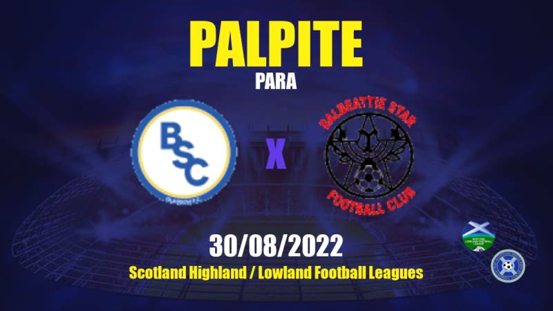 BSC Glasgow x Dalbeattie Star: 30/08/2022 - Escócia Highland / Lowland Football Leagues | APWin