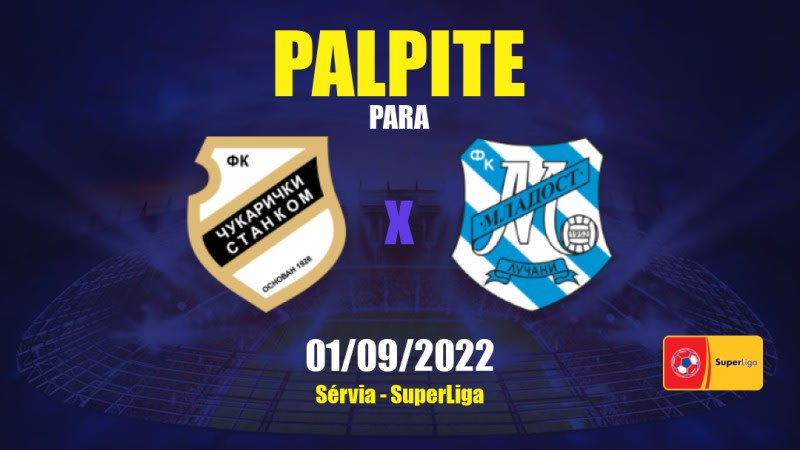 Palpite Čukarički x Mladost Lučani: 01/09/2022 - Sérvia SuperLiga