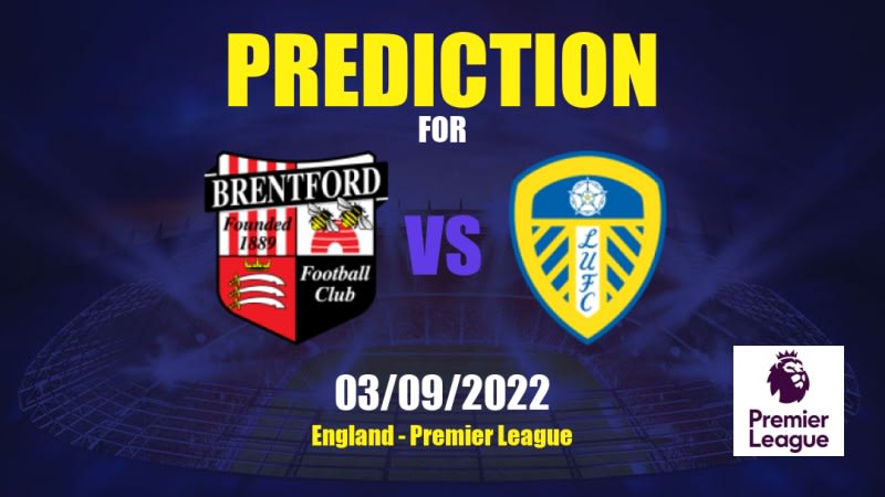 Brentford vs Leeds United Betting Tips: 03/09/2022 - Matchday 6 - England Premier League