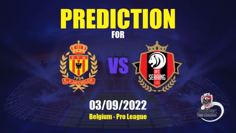 KV Mechelen vs RFC Seraing Betting Tips: 03/09/2022 - Matchday 7 - Belgium Pro League