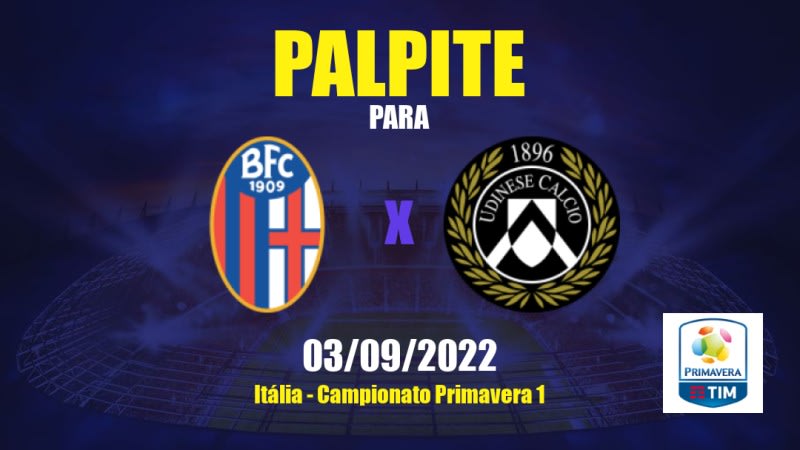 Palpite Bologna Sub 19 x Udinese Sub 19: 03/09/2022 - Itália Campionato Primavera 1