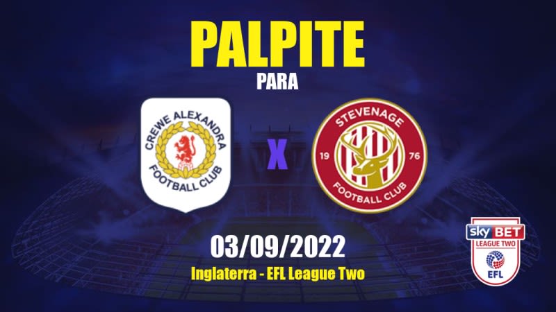 Palpite Crewe Alexandra x Stevenage: 03/09/2022 - Inglaterra EFL League Two