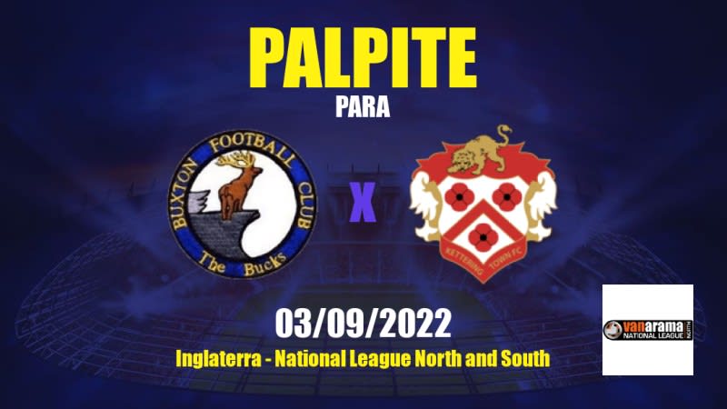 Palpite Buxton x Kettering Town: 03/09/2022 - Inglaterra National League North and South