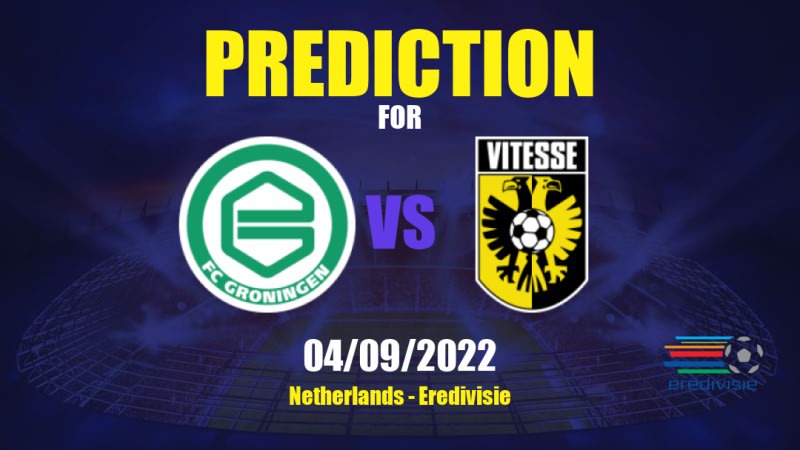 Groningen vs Vitesse Betting Tips: 04/09/2022 - Matchday 5 - Netherlands Eredivisie